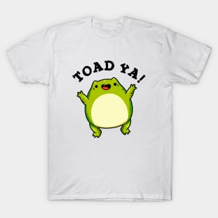 Toad Ya Cute Frog Pun T-Shirt